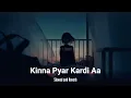 Download Lagu Kinna Pyar Kardi Aa - (Slowed and Reverb) | Sad Slowed Song | 2022 Slowed Song
