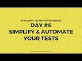 Day 6 - Simplify and Automate Your Tests