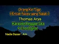 Lagu Orang Ketiga (Entah Siapa yang Salah) Thomas Arya Karaoke Reggae Ska  + kunci gitar Nada dasar Am
