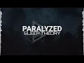 Sleep Theory - Paralyzed (Lyrics)