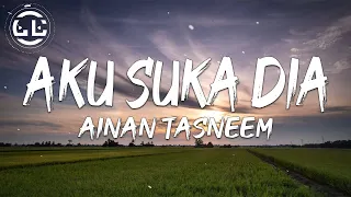 Ainan Tasneem - Aku Suka Dia (Lyrics)