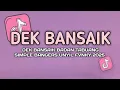 Lagu DJ DEK BANSAIK MANGKO TABUANG VERSI SIMPLE BANGERS UNYIL FVNKY TERBARU VIRAL TIKTOK 2025