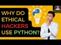 Why hackers use PYTHON Ethical Hacking Python Learn Python Best Programming Languages 2023