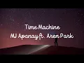 Lagu MJ Apanay - Time Machine (Lyrics) ft. Aren Park