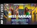 Download Lagu Miss Hairan (Full Video) HEROPANTI 2 | Tiger Tara@ARRahman Nisa Shetty Mehboob Bhushan K Ahmed K