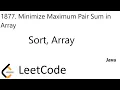 LeetCode 1877 Minimize Maximum Pair Sum in Array Sort Array Java