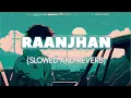 LO-FI: Raanjhan song Kriti Sanon Shaheer Sheikh Parampara Tandon Sachet Parampara #lofi #raanjhan