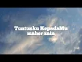Download Lagu Tuntunku KepadaMu(Maher zain)||lirik-latin-terjemahan indonesia