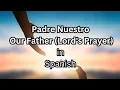 Padre Nuestro - Our Father Lord s Prayer in Spanish