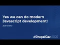 Yes we can do modern Javascript development
