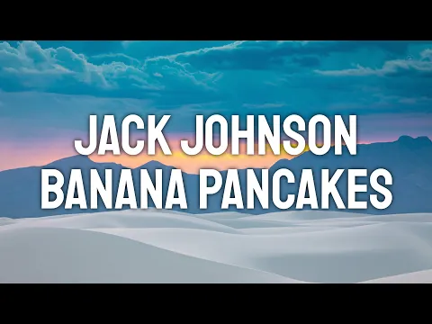 Download MP3 Jack Johnson - Banana Pancakes (Lyric Video)