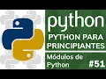 Curso PYTHON PARA PRINCIPIANTES Desde Cero - Modulos de Python