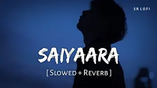 saiyaara slowed reverb faheem abdullah sr lofi