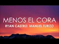 Ryan Castro, Manuel Turizo - Menos El Cora (Letra)