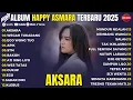 Lagu Happy Asmara Full Album 2025: Aksara, Wegah Tukaran | Lagu Jawa Dangdut Koplo Terbaru