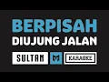 Download Lagu  Karaoke  Sultan - Berpisah Diujung Jalan