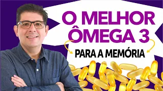 Ômega 3: Qual é o melhor para a Memória? | Dr Juliano Teles