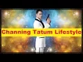 Channing Tatum Net Worth Cars House Income and Luxurious Lifestyle
