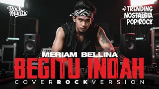 begitu indah meriam bellina rock cover version 2025
