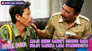 Download MALIH BENCI BANGET DISKUSI SAMA BOLOT KARENA LAMA NYAMBUNGNYA - PEPESAN KOSONG MP3