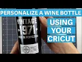 How to customize a wine bottle using vinyl and your Cricut