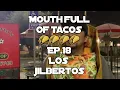 Mouth Full Of Tacos EP 18 Los Jilbertos