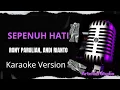 Download Lagu Sepenuh Hati - Rony Parulian, Andi Rianto ( Karaoke song with lyric Original Song )