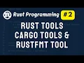 Rust Tools - Cargo RustFMT Rust Programming Tutorial