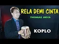 Download Lagu RELA DEMI CINTA Thomas Arya versi Koplo (walaupun terbentang jarak diantara kita)