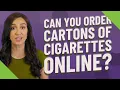 Can you order cartons of cigarettes online