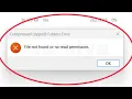 Pc Fix File not found or no read permission Problem Solve in Windows 11 10 8 7