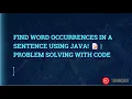 Find Word Occurrences in a Sentence Using Java Problem Solving with Code