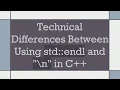 Technical Differences Between Using std endl and n in C