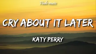 katy perry cry about it later lyrics 