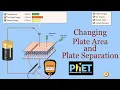 Capacitors 10 of 10 Changing Plate Area and Separation with PhET Simulations
