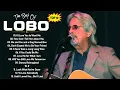 Download Lagu Best Songs Of Lobo - Lobo Greatest Hits Full Album 2025 - Love Songs 70s, 80s, 90s