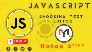 Choosing Text Editor JavaScript - Afaan Oromoo Kutaa 2ffaa