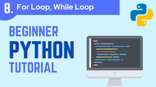 Python Beginner 2021 Tutorial Part 8 For Loops While Loops