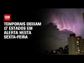 Lagu Previsão do tempo: temporais deixam 17 estados em alerta nesta sexta-feira (19) | CNN NOVO DIA