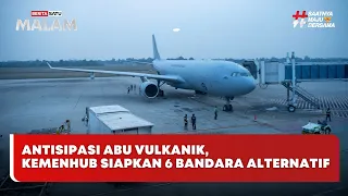 🔴 LIVE | Antisipasi Abu Vulkanik, Kemenhub Siapkan 6 Bandara Alternatif - Beritasatu Malam