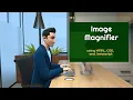Create IMAGE MAGNIFIER using HTML CSS and JAVASCRIPT