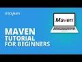 Maven Tutorial For Beginners Introduction To Maven Maven Explained Maven Tutorial Simplilearn