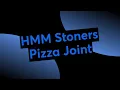 HMM Stoners Pizza Joint