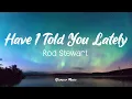 Rod Stewart - Have I Told You Lately (Lyrics)
