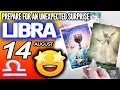 Libra PREPARE FOR AN UNEXPECTED SURPRISE horoscope for today AUGUST 14 2026 tarot