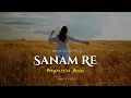 Sanam Re (Remix) | Progressive House | AMY x VOLTX | Remix Muzik India | Bollywood Sunset Mix 2023 |