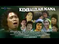 Download Lagu KEMBALILAH MAMA - EDDY SILITONGA, WOLLY SUTINAH, AGUS MELAZ, NUKE AFFANDI (FULL MOVIE HD)