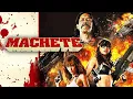 Machete 2010 Movie Full Story Danny Trejo Steven Seagal Michelle Rodrig Review Facts
