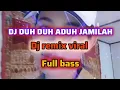  DJ DUH DUH ADUH JAMILAH _ DJ REMIK VIRAL