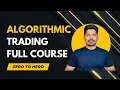 Algorithmic Trading Complete Course - Full 22 Hours Masterclass Beginner to Expert FREE Course